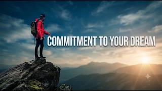 COMMITMENT TO YOUR DREAM