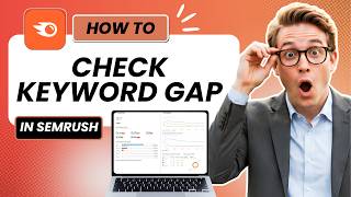 How to Check Keyword Gap in Semrush (Tested)
