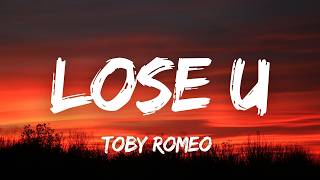 Toby Romeo - Lose U (Lyrics)