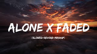 Alone x Faded (Slowed+Reverb+Mashup) | Chill Music