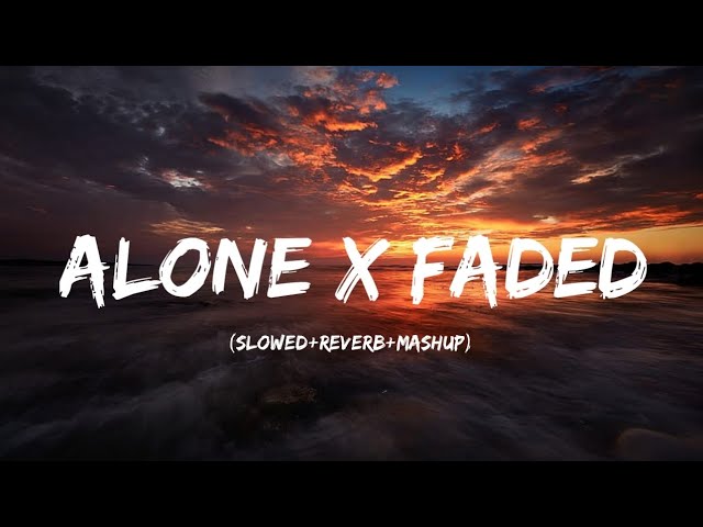 Alone x Faded (Slowed+Reverb+Mashup) | Chill Music class=