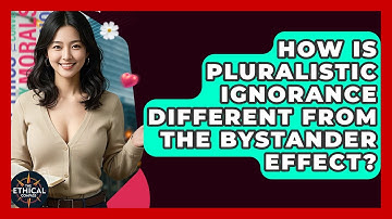 How Is Pluralistic Ignorance Different From The Bystander Effect? - The Ethical Compass