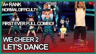 We Cheer 2 - Let's Dance Normal A+ Rank FC (First ever game/documented full combo)