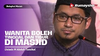Bulughul Maram Ahad Pagi DS : Wanita Boleh Tinggal dan Tidur di Masjid - Ustadz M Abduh Tuasikal