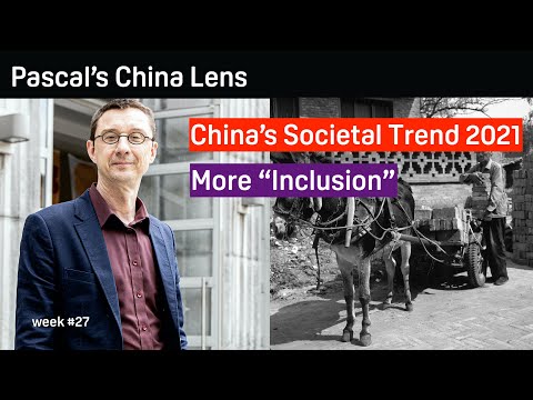 China&rsquo;s 2021 Trend of Inclusion - Pascal&rsquo;s China Lens week 27
