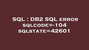 SQL : DB2 SQL error sqlcode=-104 sqlstate=42601
