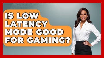 Is Low Latency Mode Good For Gaming? - NextGen Viewing and Audio