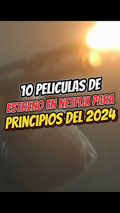 10 PELICULAS de estreno en NETFLIX para el 2024