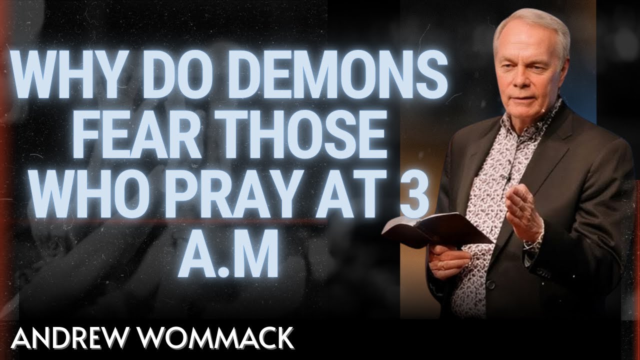 Why Demons Fear Those Who Pray at 3 A.M. | The Power of Midnight Prayer | Paster Andrew Wommack