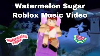 Watermelon Sugar Roblox Music Video