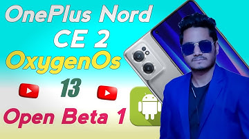 Oxygen OS 13 Beta 1 for OnePlus Nord Ce 2 Arrives: What