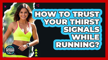 How To Trust Your Thirst Signals While Running?