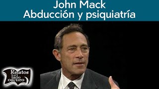 John Mack, Abducción y psiquiatría | Relatos del lado oscuro