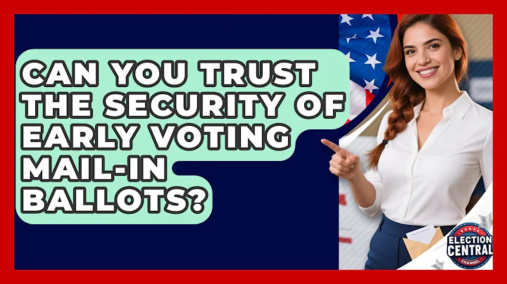Can You Trust The Security Of Early Voting Mail-in Ballots? - Election Central Channel