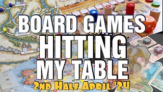 Board Games Hitting My Table - 2nd Half April 2024