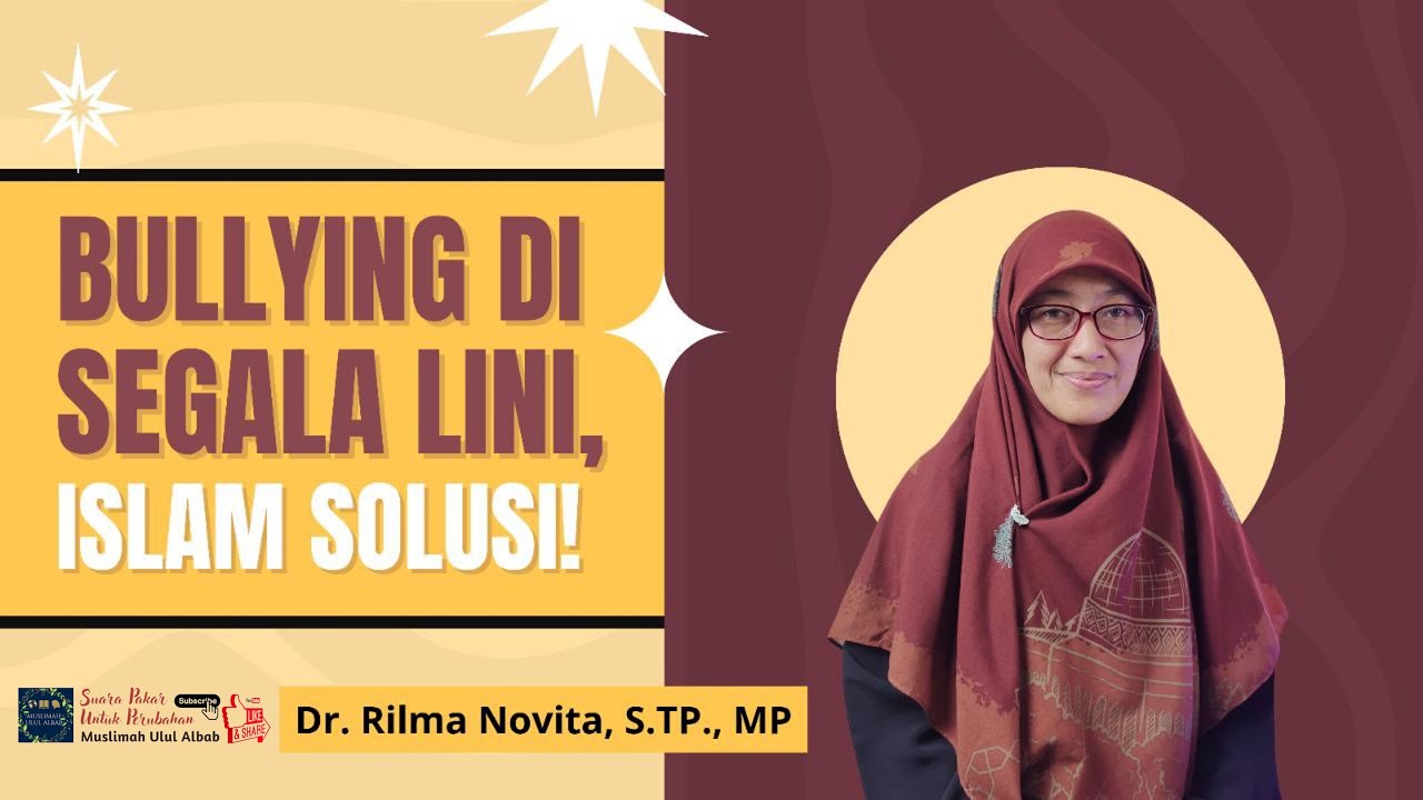 Bullying di Segala Lini, Islam Solusi ! | Dr. Rilma Novita, S.TP., MP