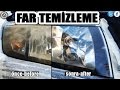 Far Temizleme Süper Sonuç (Headlight Cleaning)