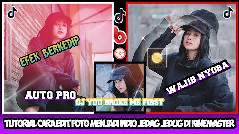 Cara Membuat Vidio Jedag Jedug Dengan Efek Berkedip Di Kinemaster Dengan Lagu Dj You Broke Me First