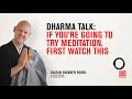If youre going to try meditation first watch this  zen talk with daizan roshi