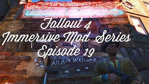 Fallout 4 Immersive Mod Series-Episode 19