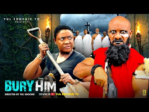 BURY HIM LIZZYGOLD ONUWAJE YUL EDOCHIE Latest Nollywood Movie 