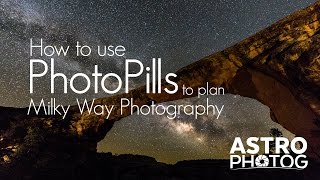 How to use PhotoPills to plan your Milky Way Photography | Astrophotography