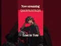Now streaming：Lost in you