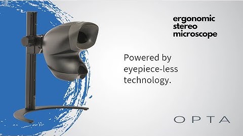 Introducing OPTA, the ergonomic stereo microscope