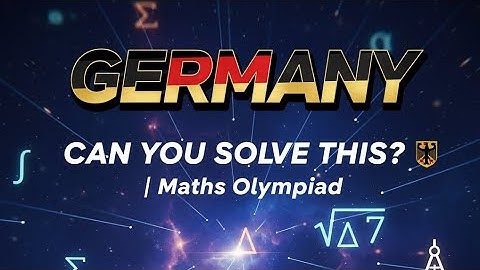 Germany Maths Olympiad: Can You Solve All 8 Problems? (Clear and direct)