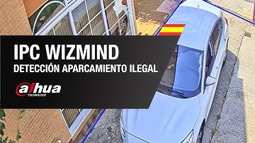 IPC WizMind: Función Detección Aparcamiento Ilegal - Dahua | By Demes