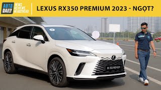 Lexus RX350 Premium 2023 giá 3,43 tỷ - Quá ngon nếu so với các đối thủ cùng phân khúc |Autodaily