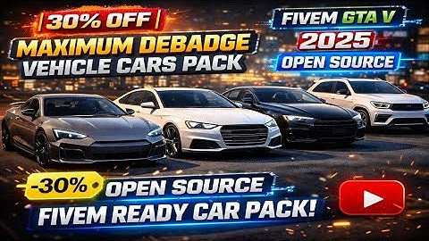 [30% OFF] MAXIMUM DEBADGE VEHICLE CARS PACK - FIVEM GTA V | OPEN SOURCE | FIVEM READY CAR PACK 2025