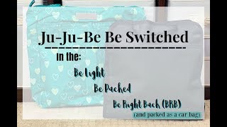 Review/Packing Video: Ju-Ju-Be Be Switched (inside a Be Light, Be Packed, BRB, and as a Car Bag)