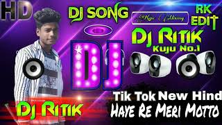 New Tik Tok 💞Haye Re Meri Motto 💞 Hindi Song💕 Dj RiTik💞 mixing Kuju 👍(2020)💖 Mp3