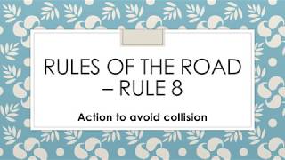 Rules of the road – Rule 8 (Action to avoid collision)