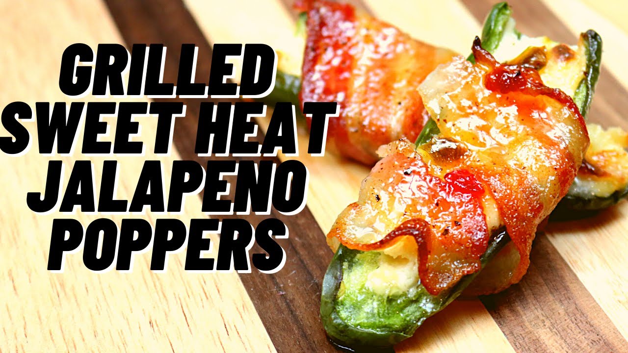 Grilled Sweet Heat Jalapeno Poppers YouTube