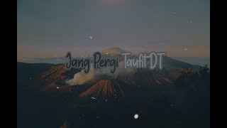 Jang Pergi - Taufit DT [Lyric]