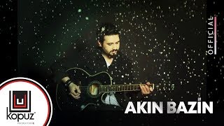 Akın Bazin - Sakın Ağlatma (Official Video)