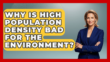 Why Is High Population Density Bad For The Environment? - Demographic Data Answers