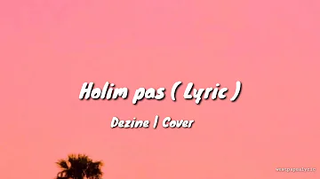 DEZINE_-_Holim Pas ( Lyric )