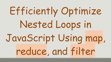 Efficiently Optimize Nested Loops in JavaScript Using map, reduce, and filter