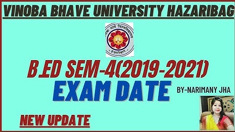 B.ED SEM-4(2019-21) Exam Date in vbu|b.ed sem-4 exam date in Vinoba Bhave University Hazaribag