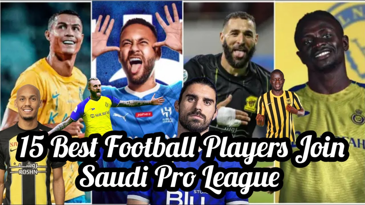15 Best Football Players Join Saudi Pro League 2023 World Best