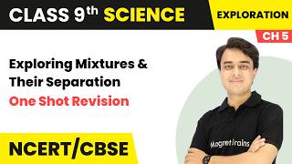 Exploring Mixtures & Their Separation - One Shot Revision | Class 9th Science | Ch 5 | CBSE 2026-27