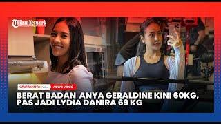 Berat Badan Kini 60 Kg, Anya Geraldine: Pas Jadi Lydia Danira 69 Kg