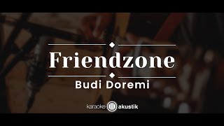 Friendzone – Budi Doremi (KARAOKE AKUSTIK)