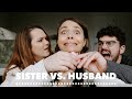 SISTER VS. HUSBAND: WHO KNOWS ME BEST?