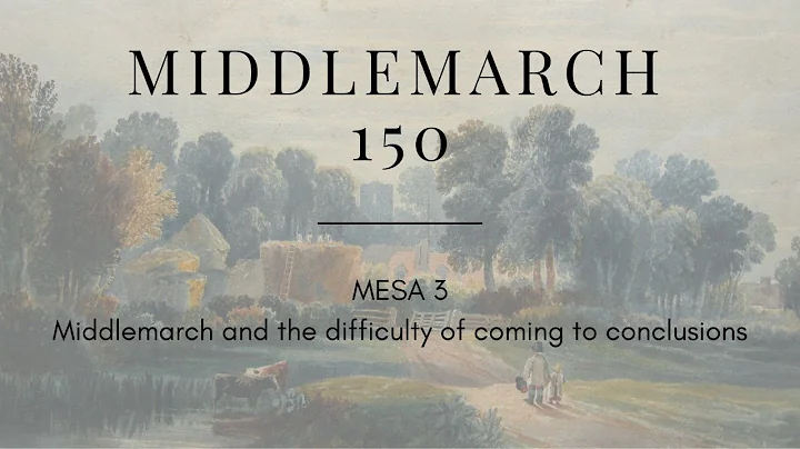 Mesa 3 | Middlemarch and the difficulty of coming ...