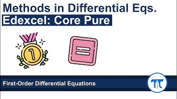 A Level Further Maths | Core Pure | First-Order Differential Equations