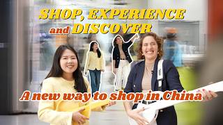 Shop, experience and discover: A new way to shop in China